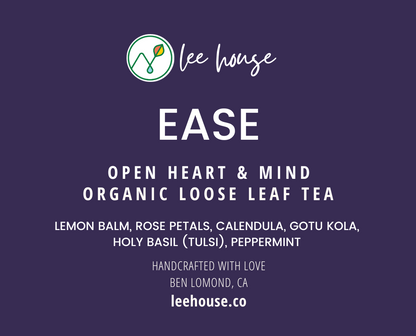 Lee House's 'Ease' Organic Tea label with a deep purple background, listing Lemon Balm, Rose Petals, Calendula, Gotu Kola, and Peppermint. Made in Ben Lomond, CA – leehouse.co, highlighting organic and handcrafted origins.